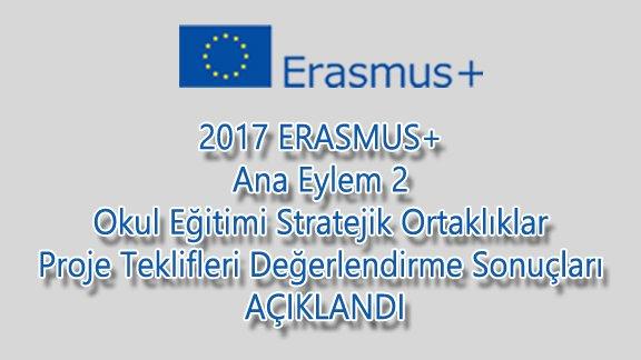2017 ERASMUS+ Ana Eylem 2 - Okul Eğitimi Stratejik Ortaklıklar Proje Sonuçları Açıklandı