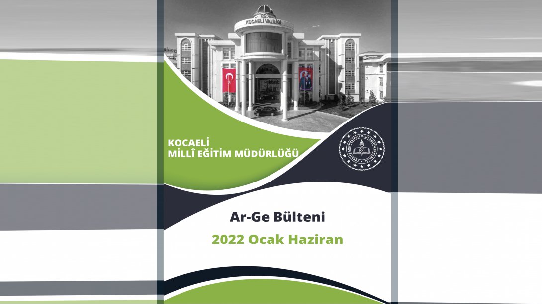 Kocaeli MEM ARGE 2022 Ocak Haziran Bülteni Yayımlandı