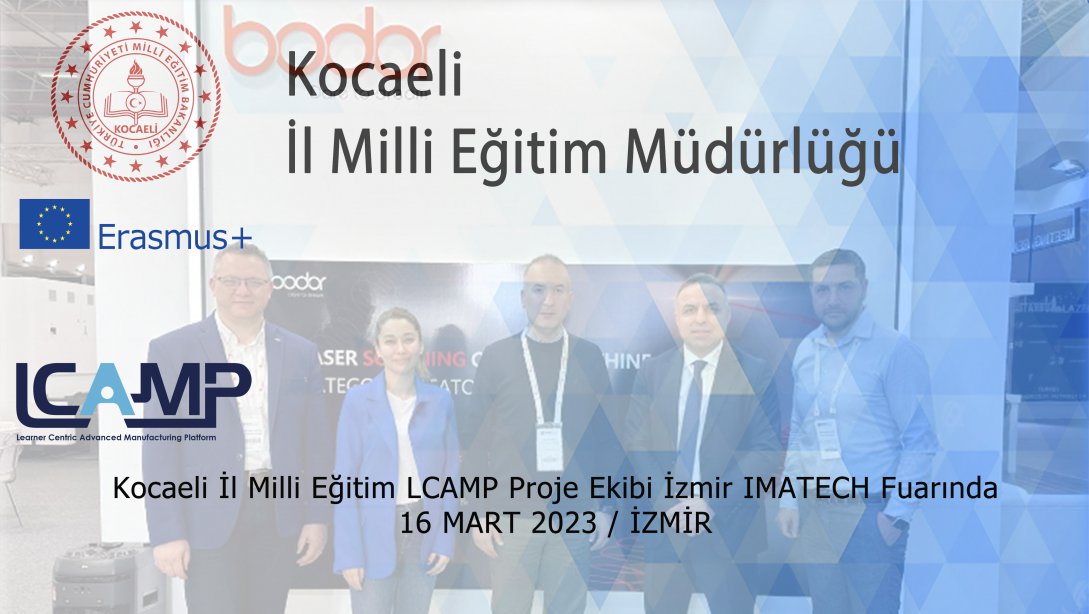 Kocaeli İl Milli Eğitim LCAMP Proje Ekibi İzmir IMATECH Fuarında
