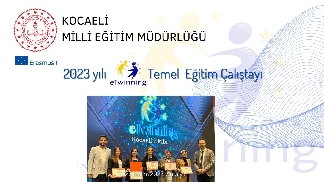 2023 yılı eTwinning Temel Eğitim Çalıştayı Gerçekleştirildi