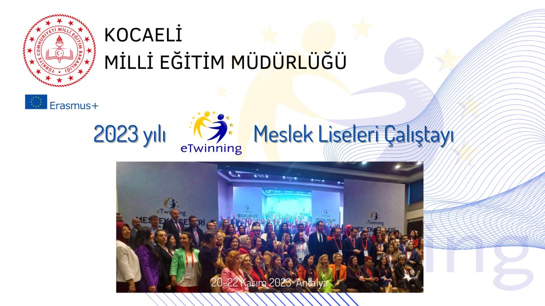 2023 yılı eTwinning Meslek Liseleri Çalıştayı Gerçekleştirildi