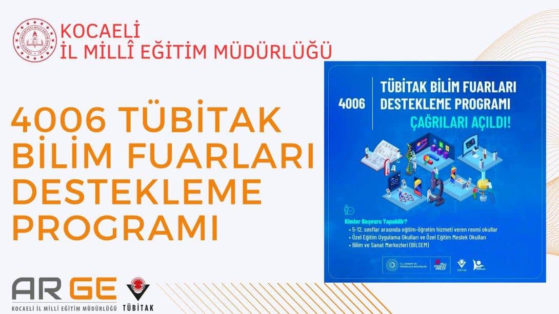 4006-TÜBİTAK Bilim Fuarları Destekleme Programı 4006-A ve 4006-B Çağrıları yayınlandı!