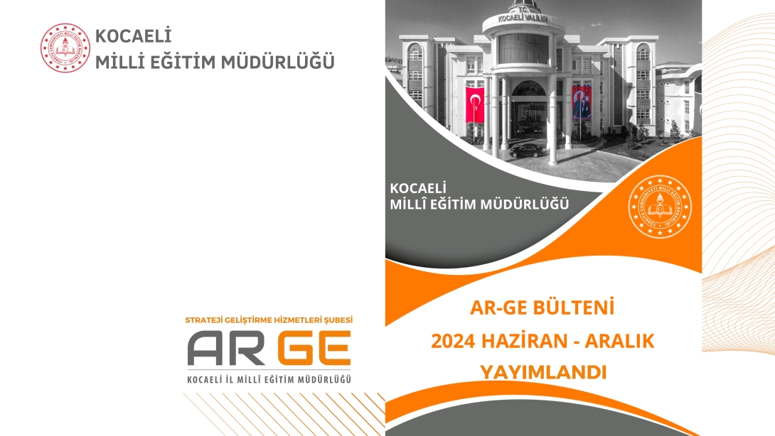 2024 Haziran - Aralık Dönemi ARGE Bülteni Yayımlandı